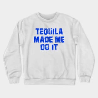 Tequila Made Me Do It, Cenco De Mayo Crewneck Sweatshirt